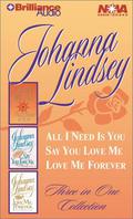 Johanna Lindsey Collection: All I Need is You, Say You Love Me, Love Me Forever by Johanna Lindsey, Michael Page