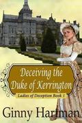 Deceiving the Duke of Kerrington (Ladies of Deception #1) by Ginny Hartman