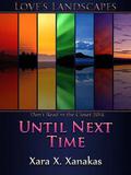 Until Next Time (Love's Landscapes) by Xara X. Xanakas