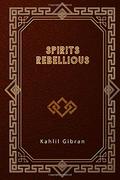 Spirits Rebellious by Kahlil Gibran