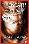 Beneath the Stain - Part Two by Amy Lane