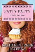 Fatty Patty (James Bay #1) by Kathleen Irene Paterka