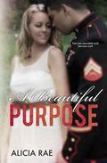 A Beautiful Purpose (Beautiful #6) by Alicia Rae