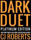 Dark Duet: Platinum Edition by C.J. Roberts