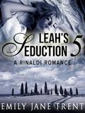 Leah's Seduction: 5 by Emily Jane Trent