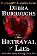 The Betrayal of Lies (Paradise Valley Mystery #5) by Debra Burroughs