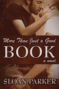 More Than Just a Good Book, A Novel by Sloan Parker