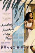Somebody's Knocking at My Door: A Novel by Francis Ray