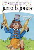 Junie B., First Grader: One-Man Band (Junie B. Jones #22) by Barbara Park