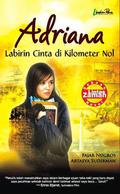 Adriana: Labirin Cinta di Kilometer Nol by Fajar Nugros, Artasya Sudirman
