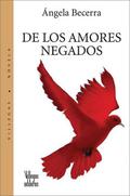 De Los Amores Negados by Ángela Becerra