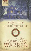 Baby, It's Cold Outside (When I Fall in Love) by Susan May Warren