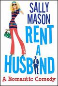Rent A Husband: A Romantic Comedy by Sally Mason