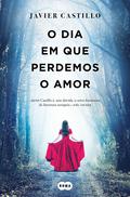 O Dia Em Que Perdemos o Amor (El día que se perdió la cordura #2) by Javier Castillo