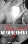 Twisted Arrangement 2 (Twisted #2) by Mora Early