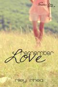 Remember Love by Riley Rhea