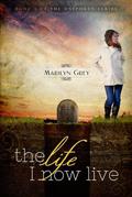 The Life I Now Live (Unspoken #3) by Marilyn Grey