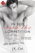 In Bed with the Competition (Bad Boy Bosses #1) by J.K. Coi