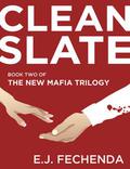 Clean Slate (The New Mafia Trilogy #2) by E.J. Fechenda
