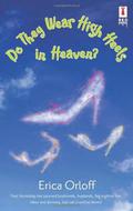 Do They Wear High Heels In Heaven? by Erica Orloff