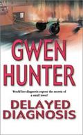 Delayed Diagnosis (Dr. Rhea Lynch #1) by Gwen Hunter