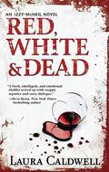 Red, White & Dead (Izzy McNeil Mystery #3) by Laura Caldwell