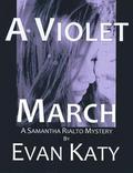 A Violet March (Samantha Rialto #3) by Evan Katy