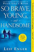 So Brave, Young, and Handsome by Leif Enger