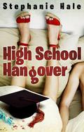 High School Hangover by Stephanie Hale