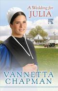 A Wedding for Julia by Vannetta Chapman