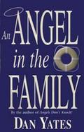 An Angel in the Family (1st Angel Series #4) by Dan Yates