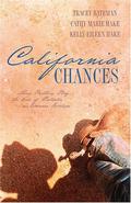 California Chances: Three Brothers Play the Role of Protector as Romance Develops by Cathy Marie Hake, Tracey Bateman