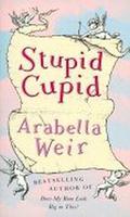 Stupid Cupid by Arabella Weir
