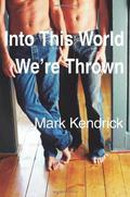 Into This World We're Thrown by Mark Kendrick
