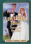 Love's Labors Tossed: Trust and the Final Fling by Robert Farrell Smith