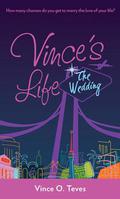 Vince's Life: The Wedding (Vince's Life # 3) by Vince O. Teves