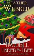 Trouble Under the Tree (A Nina Quinn Mystery #6) by Heather Webber