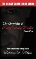 The Chronicles of Young Dmitry Medlov: Book One by Latrivia S. Nelson