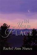 In Your Place by Rachel Ann Nunes