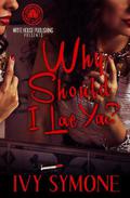 Why Should I Love You by Ivy Symone