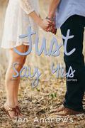 Just Say Yes (Just Say Yes #2) by Jen Andrews