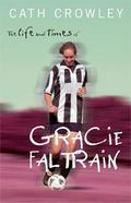 The Life and Times of Gracie Faltrain (Gracie Faltrain #1) by Cath Crowley
