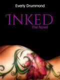 Inked: The Novel by Everly Drummond