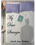 My Dear Stranger by Sarah Ann Walker