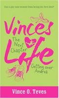 Vince's Life The Next Chapter: Getting Over Andrea by Vince O. Teves