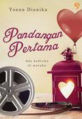 Pandangan Pertama: Ada Hadirmu Di Mataku by Yoana Dianika
