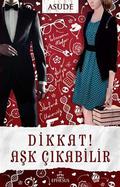 Dikkat! Aşk Çıkabilir by Asude