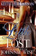 Little Girl Lost: The Return of Johnnie Wise by Keith Lee Johnson