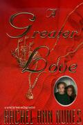 A Greater Love by Rachel Ann Nunes