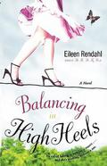 Balancing in High Heels by Eileen Rendahl